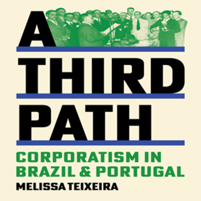 image of Melissa book in tan with green people standing and black text of the book name A Third Path Corporatism in Brazil & Portugal